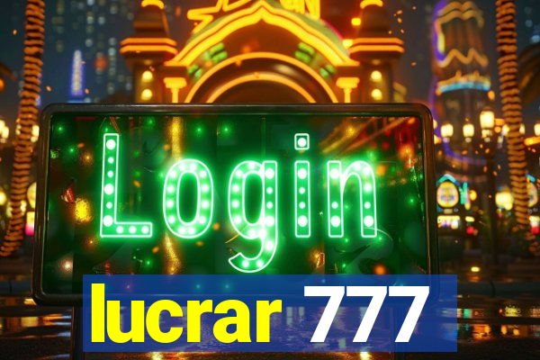lucrar 777